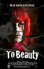 Фильм «To Beauty» смотреть онлайн фильм в хорошем качестве 1080p