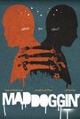 Фильм «Maddoggin'» смотреть онлайн фильм в хорошем качестве 1080p