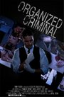 «Organized Criminal» трейлер фильма в хорошем качестве 1080p