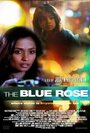 Фильм «The Blue Rose» смотреть онлайн фильм в хорошем качестве 720p