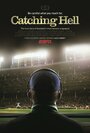 Фильм «Catching Hell» смотреть онлайн фильм в хорошем качестве 1080p