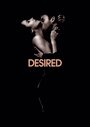 Фильм «Desired» смотреть онлайн фильм в хорошем качестве 720p