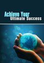 Фильм «Achieve Your Ultimate Success» смотреть онлайн фильм в хорошем качестве 720p