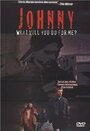 Фильм «Johnny» смотреть онлайн фильм в хорошем качестве 1080p