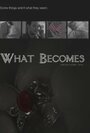 What Becomes