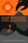 Фильм «Bad Posture» смотреть онлайн фильм в хорошем качестве 720p