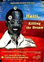 Фильм «Haití: Killing the Dream» скачать бесплатно в хорошем качестве без регистрации и смс 1080p