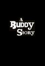 Фильм «A Buddy Story» смотреть онлайн фильм в хорошем качестве 1080p