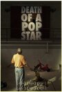 Фильм «Death of a Pop Star» скачать бесплатно в хорошем качестве без регистрации и смс 1080p