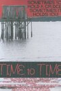 Фильм «Time to Time» смотреть онлайн фильм в хорошем качестве 720p