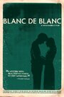 Фильм «Blanc de blanc» смотреть онлайн фильм в хорошем качестве 720p