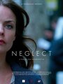 Фильм «Neglect» смотреть онлайн фильм в хорошем качестве 1080p