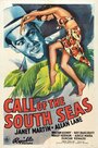 Фильм «Call of the South Seas» смотреть онлайн фильм в хорошем качестве 720p