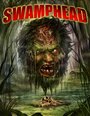 Фильм «Swamphead» смотреть онлайн фильм в хорошем качестве 720p