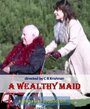 Фильм «A Wealthy Maid» смотреть онлайн фильм в хорошем качестве 720p