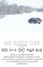 Фильм «And Winter Slow» смотреть онлайн фильм в хорошем качестве 1080p