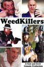 Фильм «WeedKillers» смотреть онлайн фильм в хорошем качестве 720p