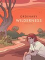 Фильм «Ordinary Wilderness» смотреть онлайн фильм в хорошем качестве 720p