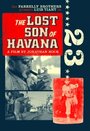 Фильм «The Lost Son of Havana» смотреть онлайн фильм в хорошем качестве 720p