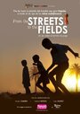 Фильм «From the Streets to the Fields» скачать бесплатно в хорошем качестве без регистрации и смс 1080p