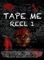 Фильм «Tape Me: Reel 1» скачать бесплатно в хорошем качестве без регистрации и смс 1080p