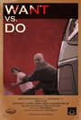 «Want vs. Do» трейлер фильма в хорошем качестве 1080p