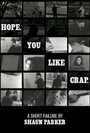 «Hope. You Like Crap.» кадры фильма в хорошем качестве