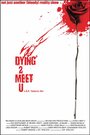 «Dying 2 Meet U» трейлер фильма в хорошем качестве 1080p