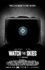 Фильм «Watch the Skies» смотреть онлайн фильм в хорошем качестве 720p