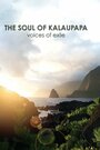 Фильм «The Soul of Kalaupapa: Voices of Exile» смотреть онлайн фильм в хорошем качестве 720p