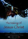 «The Making of Jesus Christ» кадры фильма в хорошем качестве