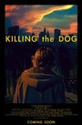 Фильм «Killing the Dog» скачать бесплатно в хорошем качестве без регистрации и смс 1080p