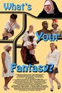 Фильм «What's Your Fantasy?» смотреть онлайн фильм в хорошем качестве 720p