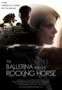 Фильм «The Ballerina and the Rocking Horse» смотреть онлайн фильм в хорошем качестве 1080p