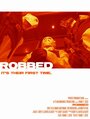 Фильм «Robbed» смотреть онлайн фильм в хорошем качестве 720p