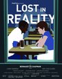 Фильм «Lost in Reality» смотреть онлайн фильм в хорошем качестве 1080p