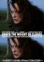 Фильм «Under the Weight of Clouds» смотреть онлайн фильм в хорошем качестве 1080p