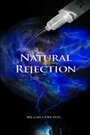 Фильм «Natural Rejection» смотреть онлайн фильм в хорошем качестве 1080p