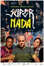 Фильм «Super Nada» смотреть онлайн фильм в хорошем качестве 720p