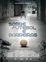 Sobre Futebol e Barreiras (2011)