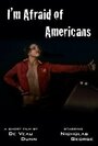 Фильм «I'm Afraid of Americans» смотреть онлайн фильм в хорошем качестве 720p