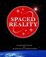 Фильм «Spaced Reality» смотреть онлайн фильм в хорошем качестве 720p