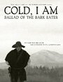 Cold, I Am: Ballad of the Bark Eater (2012)