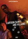 Фильм «Cartoon Saints and Villains» смотреть онлайн фильм в хорошем качестве 1080p