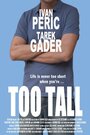 Фильм «Too Tall» скачать бесплатно в хорошем качестве без регистрации и смс 1080p