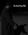 Фильм «The Dead Sleep Well» смотреть онлайн фильм в хорошем качестве 720p