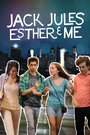 Фильм «Jack, Jules, Esther & Me» смотреть онлайн фильм в хорошем качестве 1080p