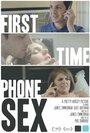 Фильм «First Time Phone Sex» смотреть онлайн фильм в хорошем качестве 720p