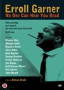 Фильм «Erroll Garner: No One Can Hear You Read» смотреть онлайн фильм в хорошем качестве 1080p