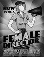 Фильм «How to Be a Female Director» смотреть онлайн фильм в хорошем качестве 720p